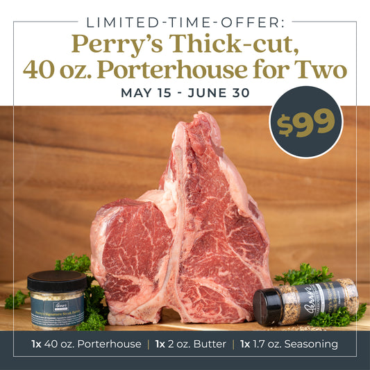 PERRY'S THICK-CUT 40 OZ. PORTERHOUSE FOR TWO